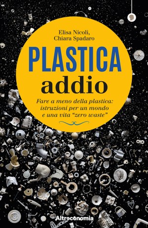 Plastica addio - Nicoli, Spadaro | COD. alt3160